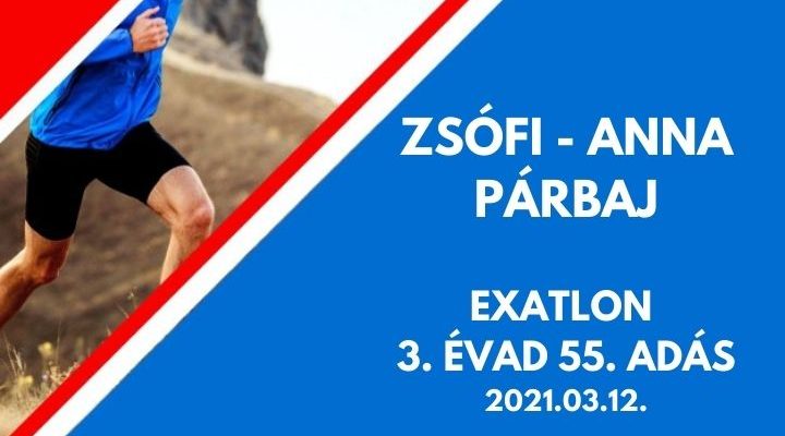 Zsófi Anna párbaj, Exatlon 3. évad 55. adás, 2021.03.12.