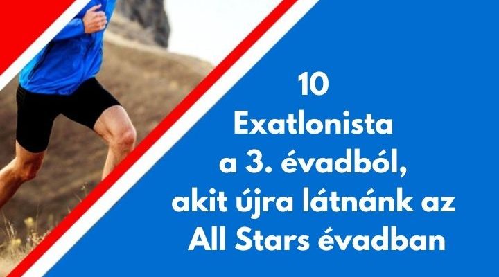 10 Exatlonista a 3. évadból, akit újra látnánk az All Stars évadban