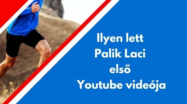 ilyen lett Palik Laci első youtube videója