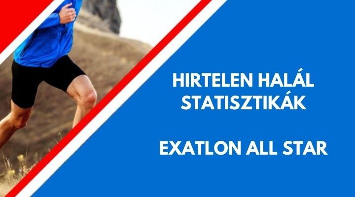 hirtelen halál statisztikák Exatlon All Star
