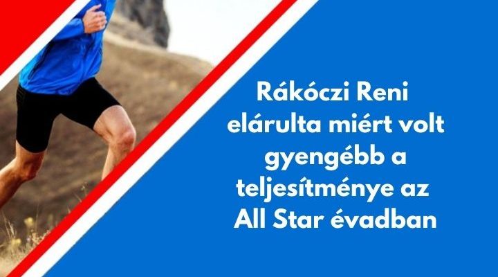 Rákóczi Reni elárulta miért volt gyengébb a teljesítménye az All Star évadban