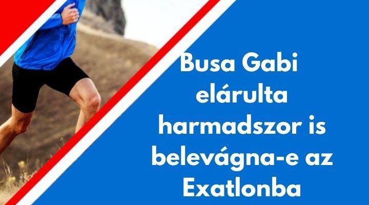Busa Gabi elárulta harmadszor is belevágna-e az Exatlonba